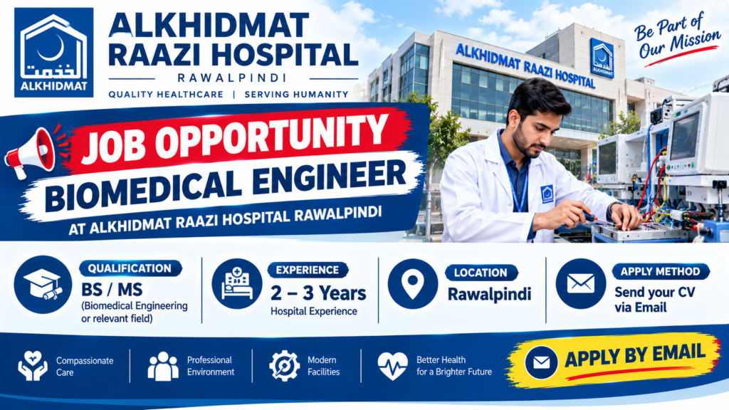 Alkhidmat Raazi Hospital Jobs 2026 in Rawalpindi for a Biomedical Engineer with a BS or MS degree and 2–3 years of hospital experience.
