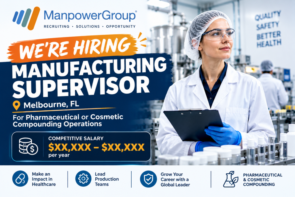 ManpowerGroup recruitment ad for a Manufacturing Supervisor for pharmaceutical or cosmetic compounding operations in Melbourne, FL